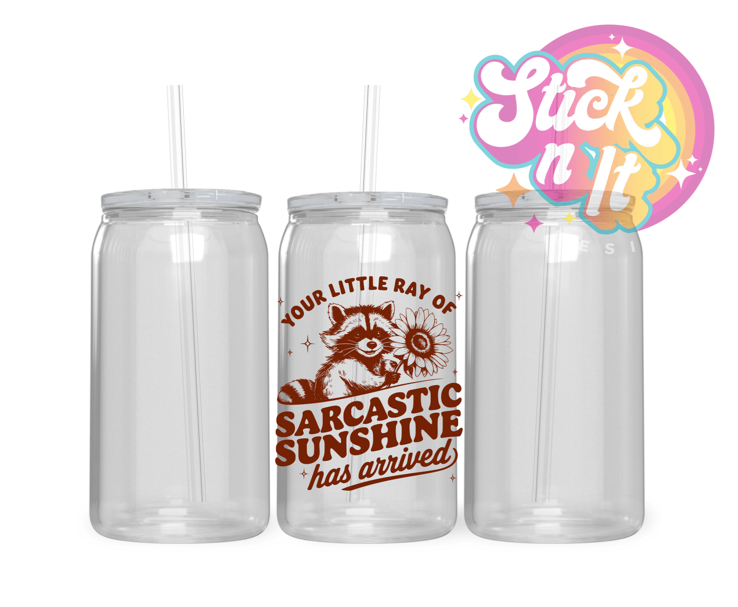 YOUR LITTLE RAY OF SARCASTIC SUNSHINE ACRYLIC CUP - Stick N It