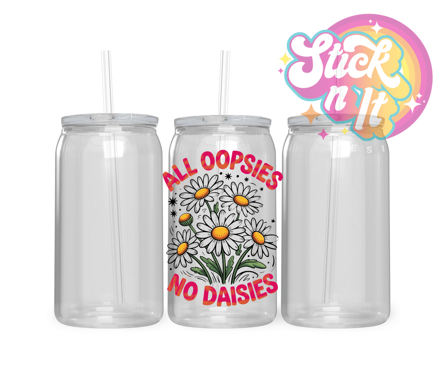 ALL OOPSIES NO DAISIES ACRYLIC CUP - Stick N It