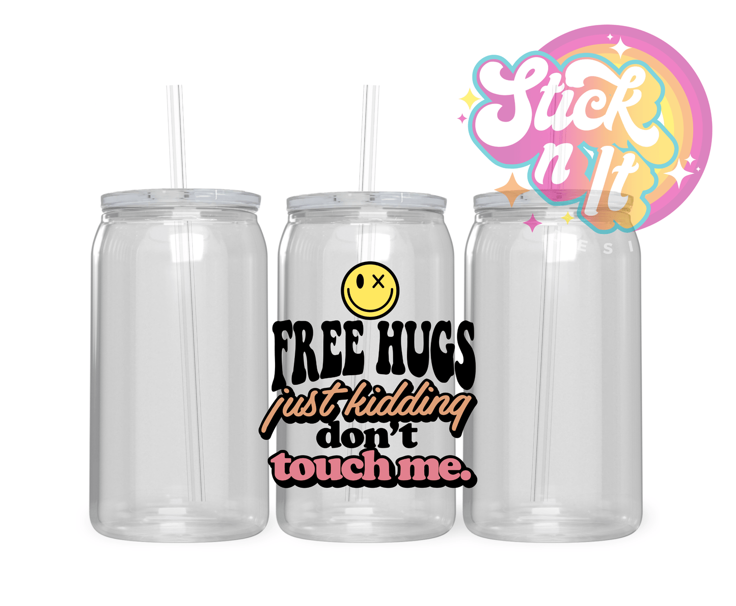 FREE HUGS, JUST KIDDING ACRYLIC CUP - Stick N It