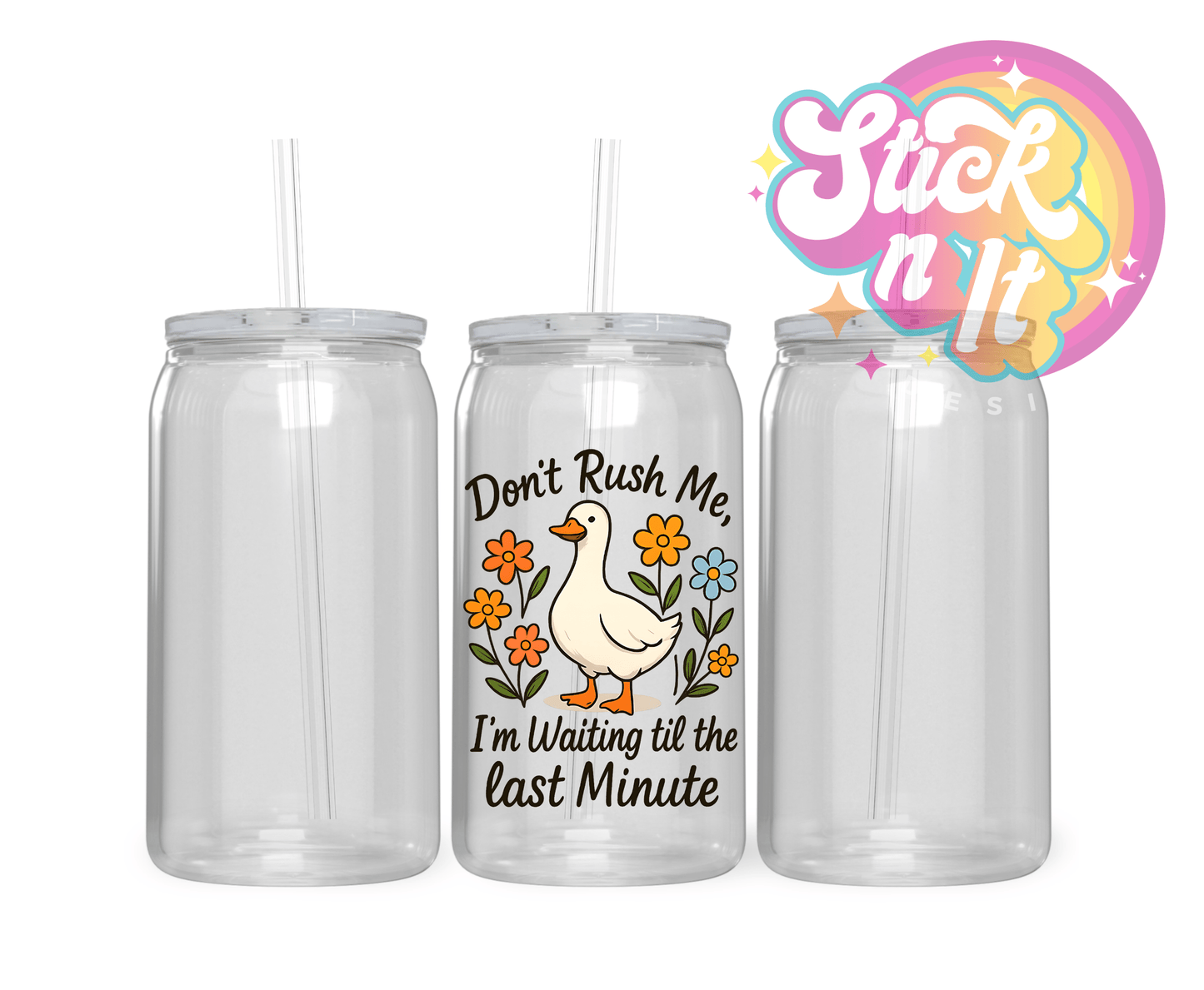 DON'T RUSH ME ACRYLIC CUP - Stick N It