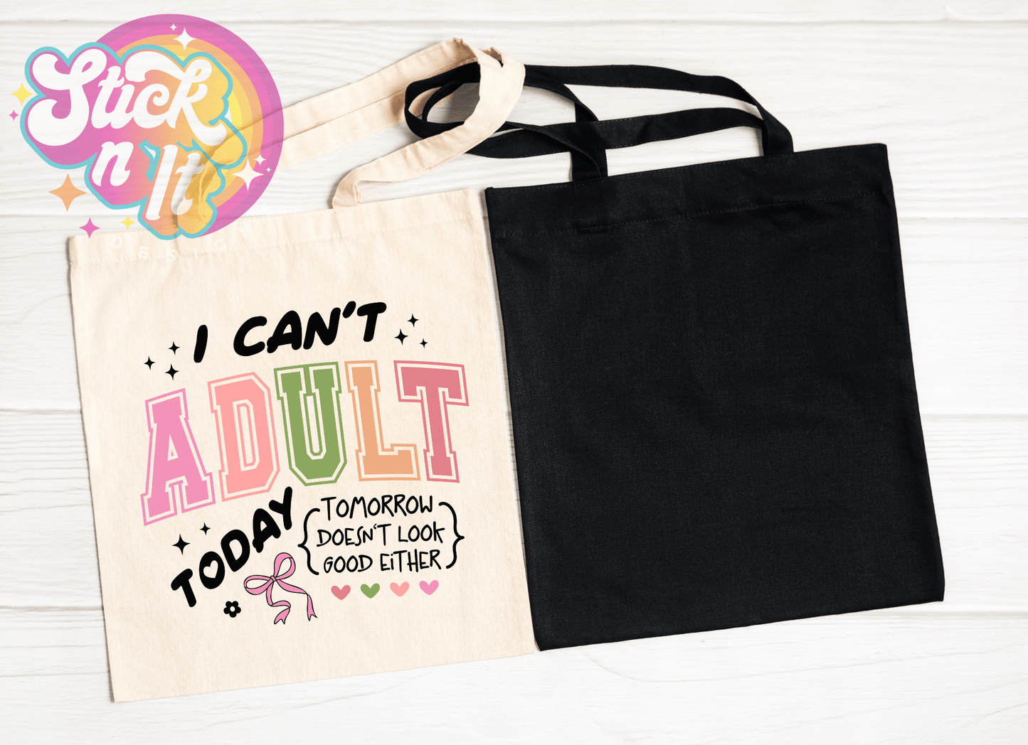I CAN'T ADULT TODAY REUSABLE TOTE BAG - Stick N It