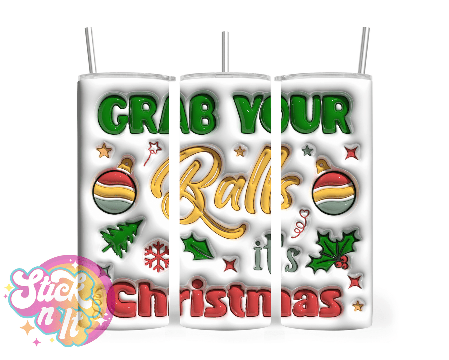 GRAB YOUR BALLS IT'S CHRISTMAS INSULATED TUMBLER - Stick N It