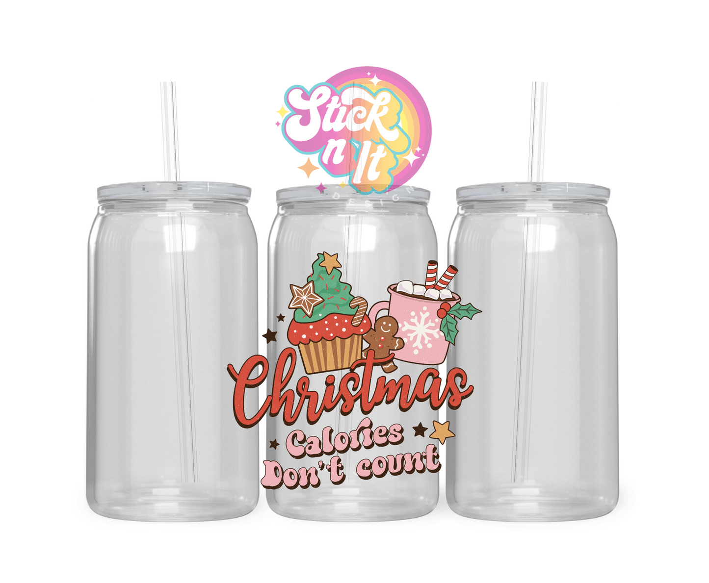 CHRISTMAS CALORIES DON'T COUNT ACRYLIC CUP - Stick N It