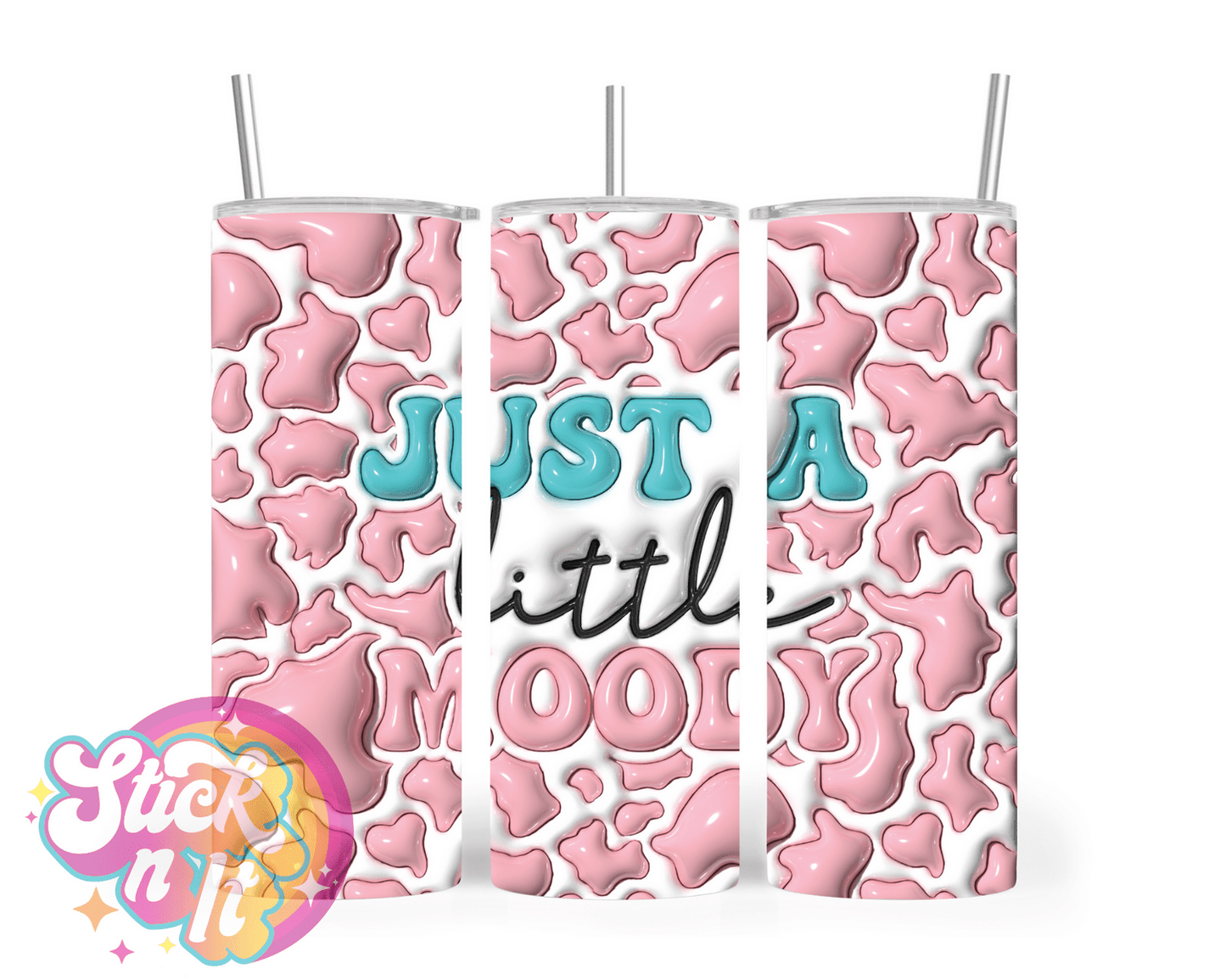 JUST A LITTLE MOODY INSULATED TUMBLER - Stick N It