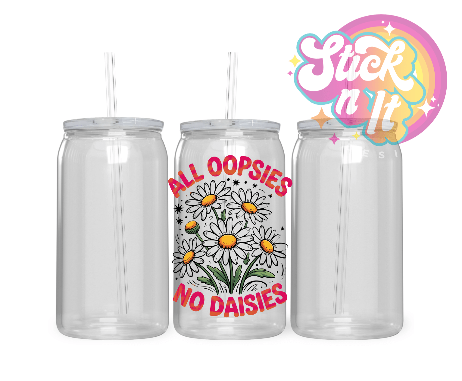 ALL OOPSIES NO DAISIES ACRYLIC CUP - Stick N It