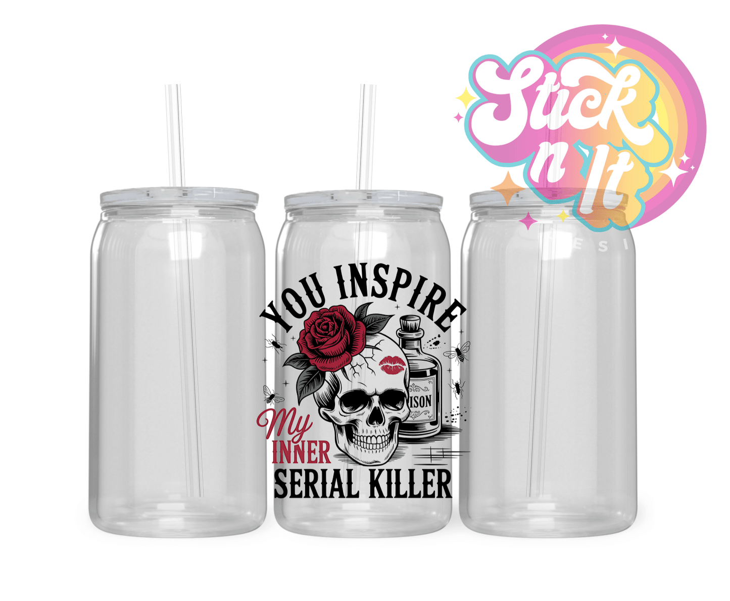 YOU INSPIRE MY INNER SERIAL KILLER ACRYLIC CUP - Stick N It