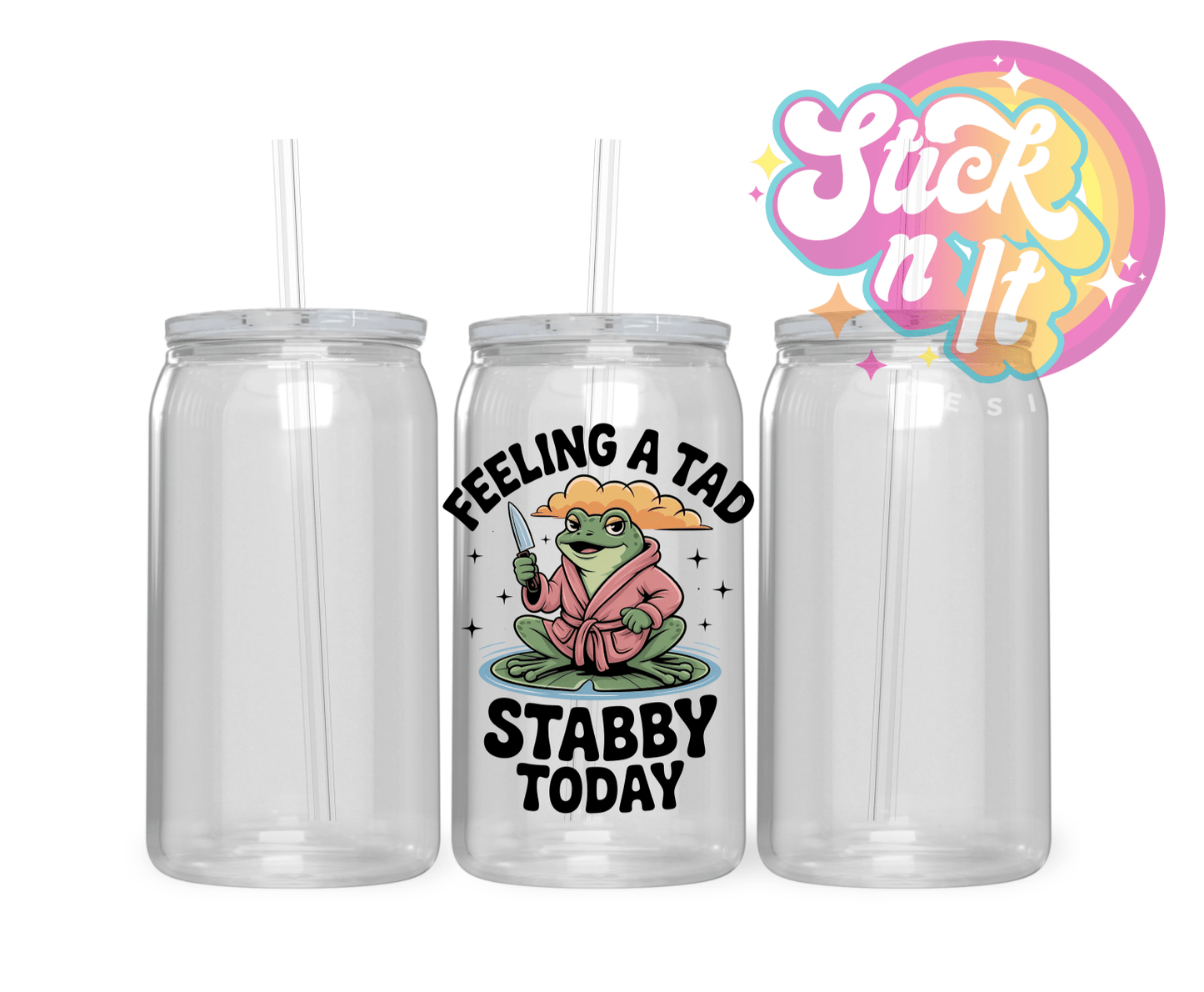 FEELING A TAD STABBY TODAY ACRYLIC CUP - Stick N It