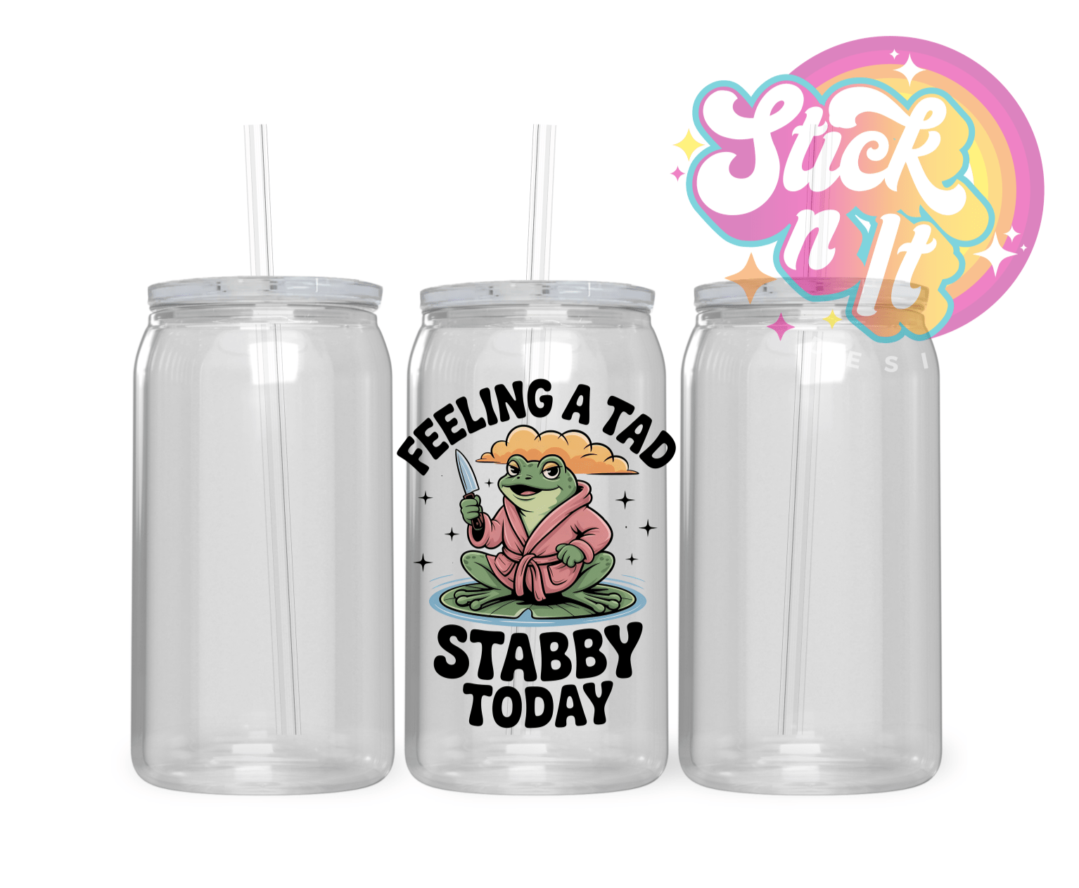 FEELING A TAD STABBY TODAY ACRYLIC CUP - Stick N It