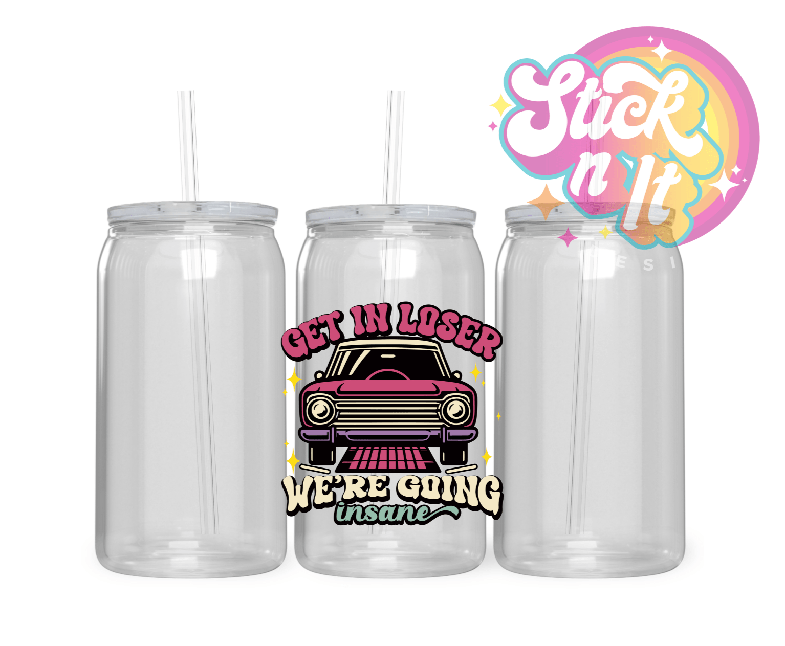 GET IN LOSER ACRYLIC CUP - Stick N It