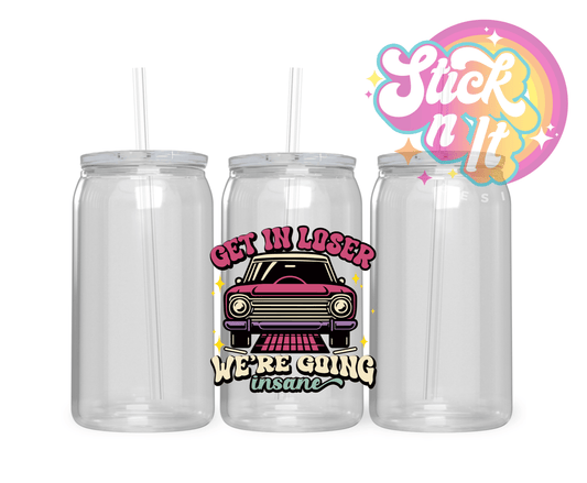 GET IN LOSER ACRYLIC CUP - Stick N It