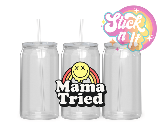 MAMA TRIED ACRYLIC CUP - Stick N It