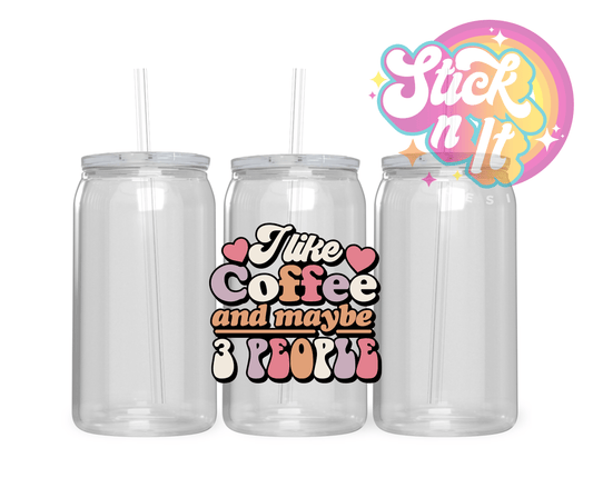 I LIKE COFFEE & MAYBE 3 PEOPLE ACRYLIC CUP - Stick N It