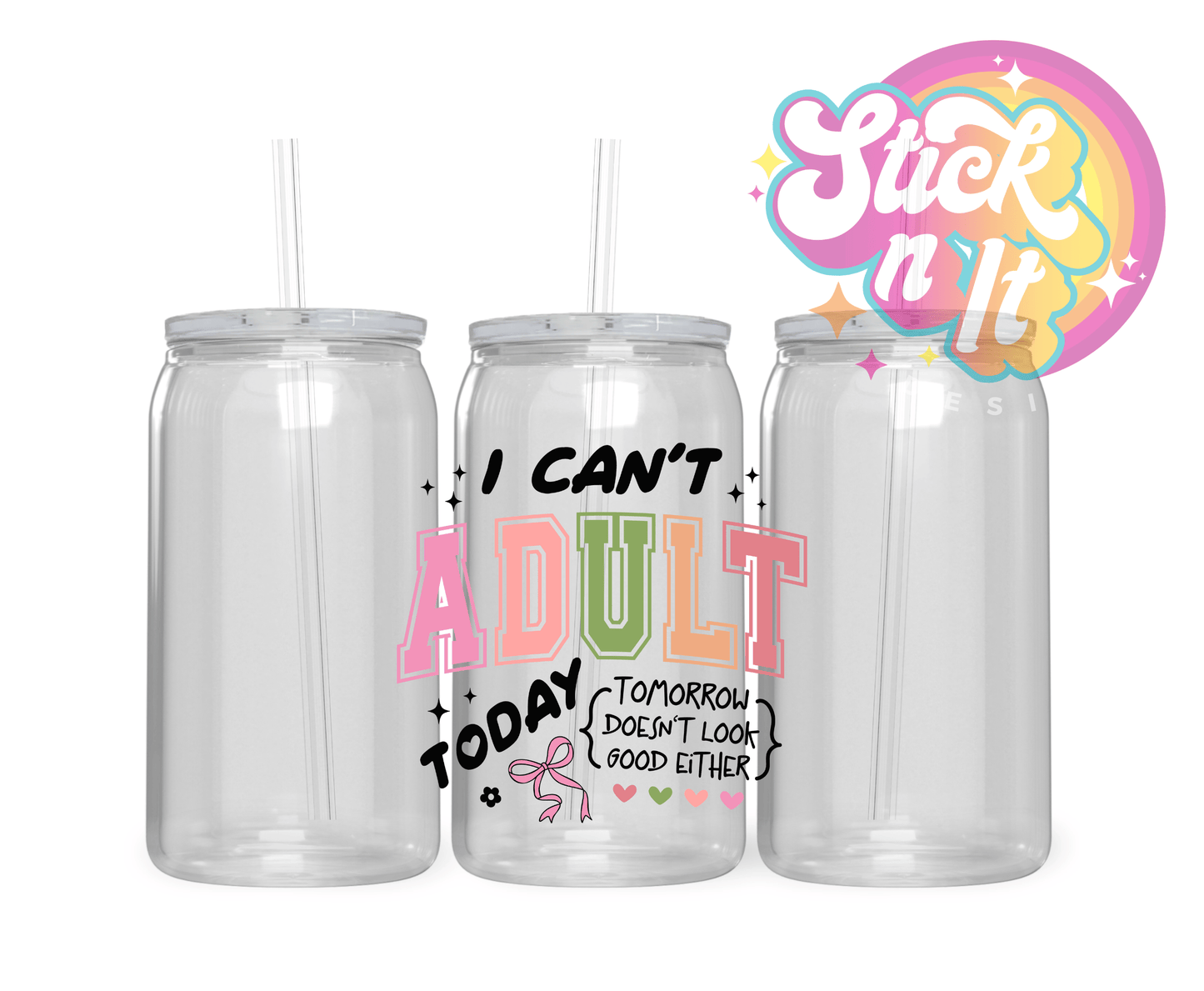 I CAN'T ADULT TODAY ACRYLIC CUP - Stick N It