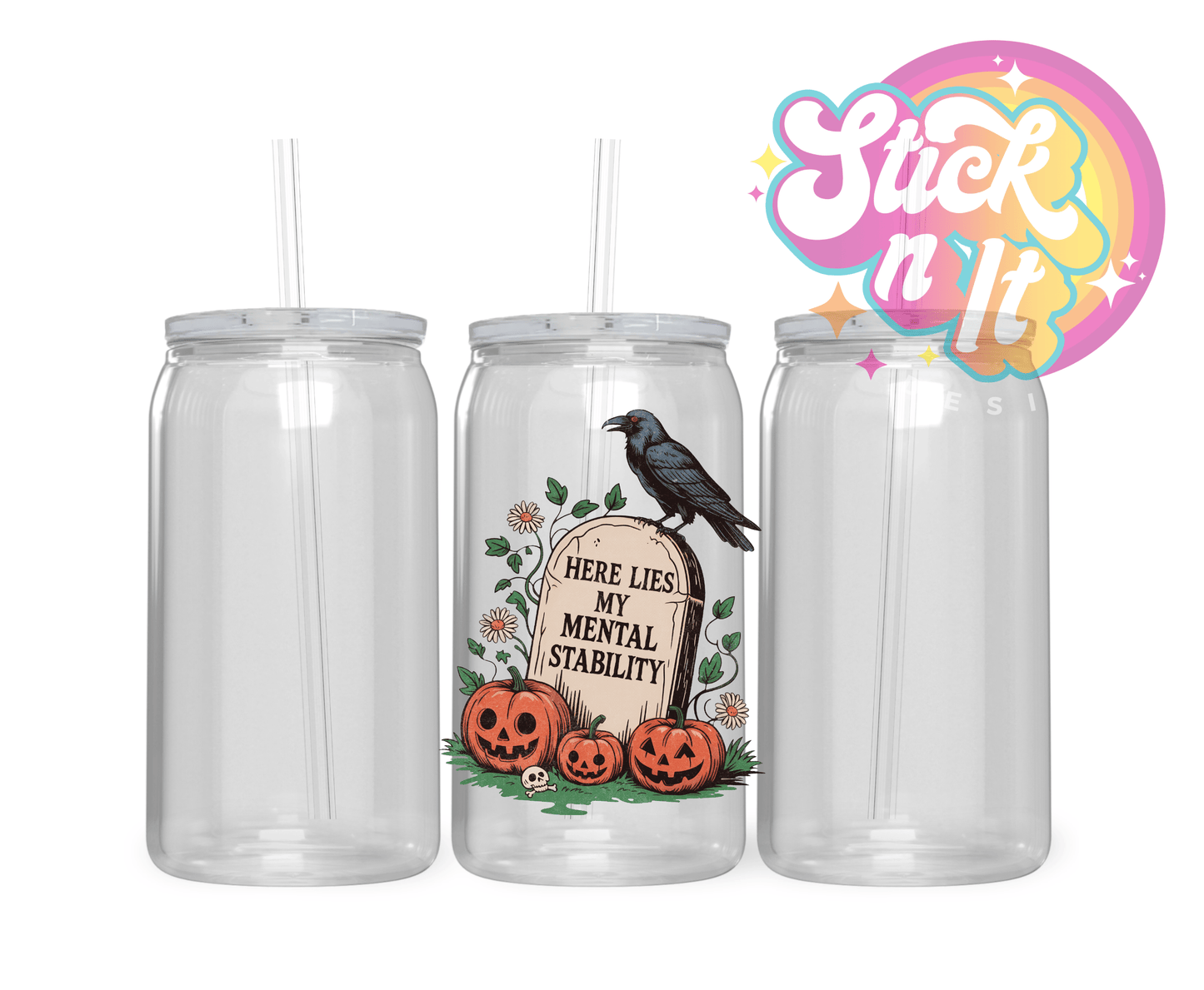 HERE LIES MY MENTAL STABILITY ACRYLIC CUP - Stick N It