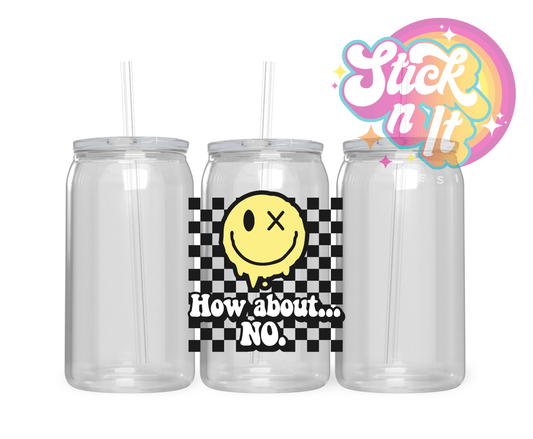 HOW ABOUT NO FUNNY ACRYLIC CUP - Stick N It