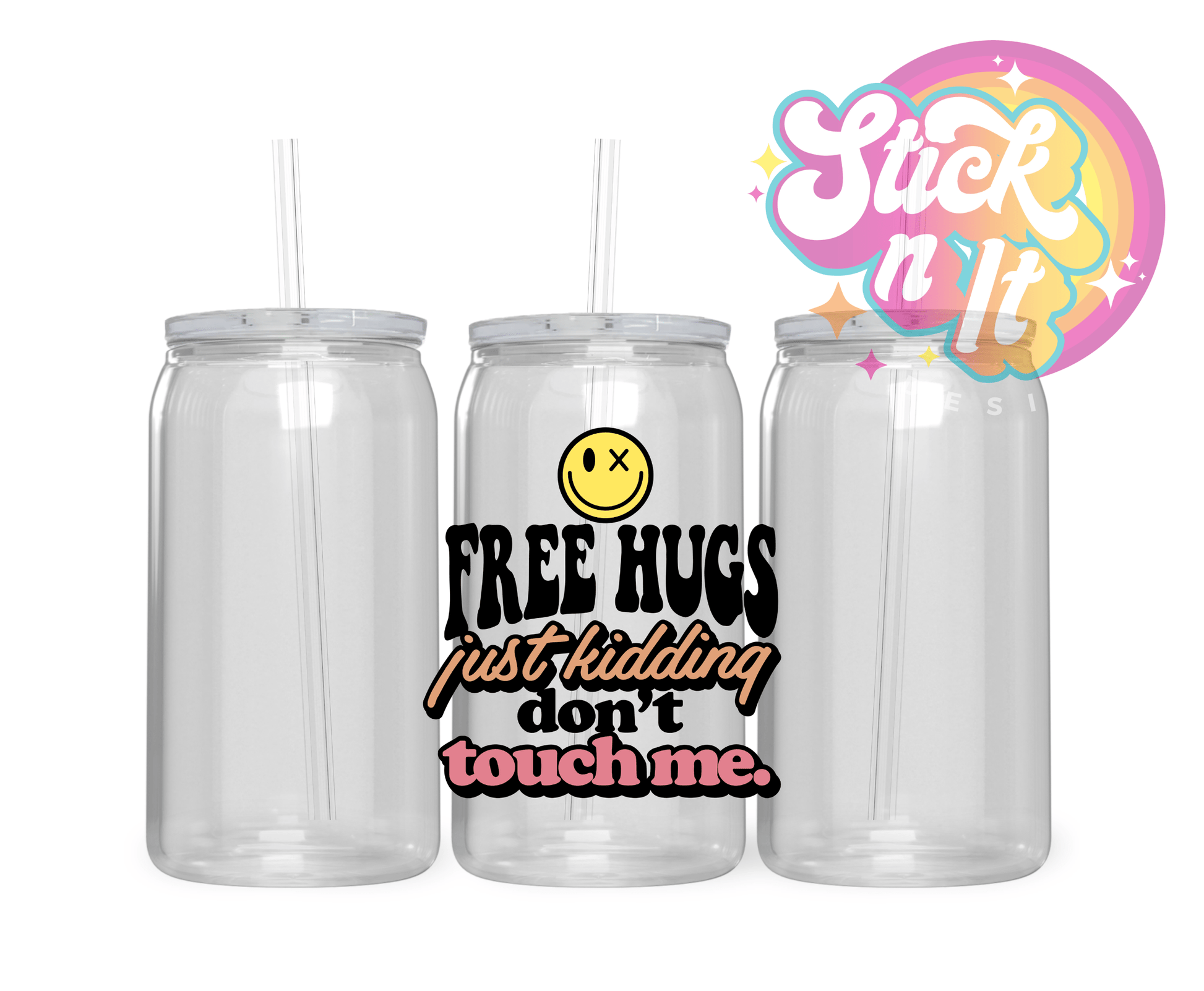 FREE HUGS, JUST KIDDING ACRYLIC CUP - Stick N It