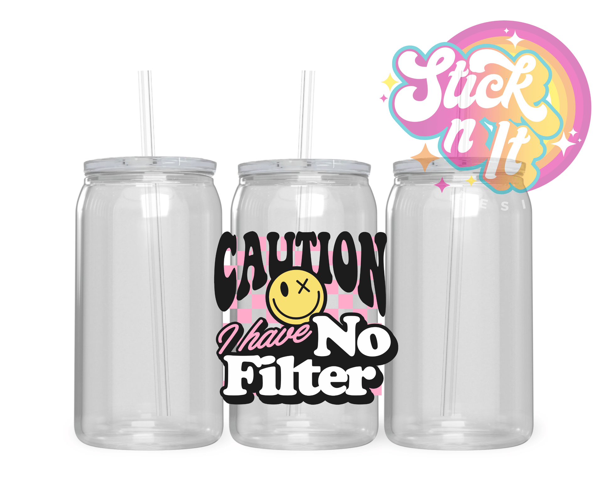 CAUTION I HAVE NO FILTER ACRYLIC CUP - Stick N It