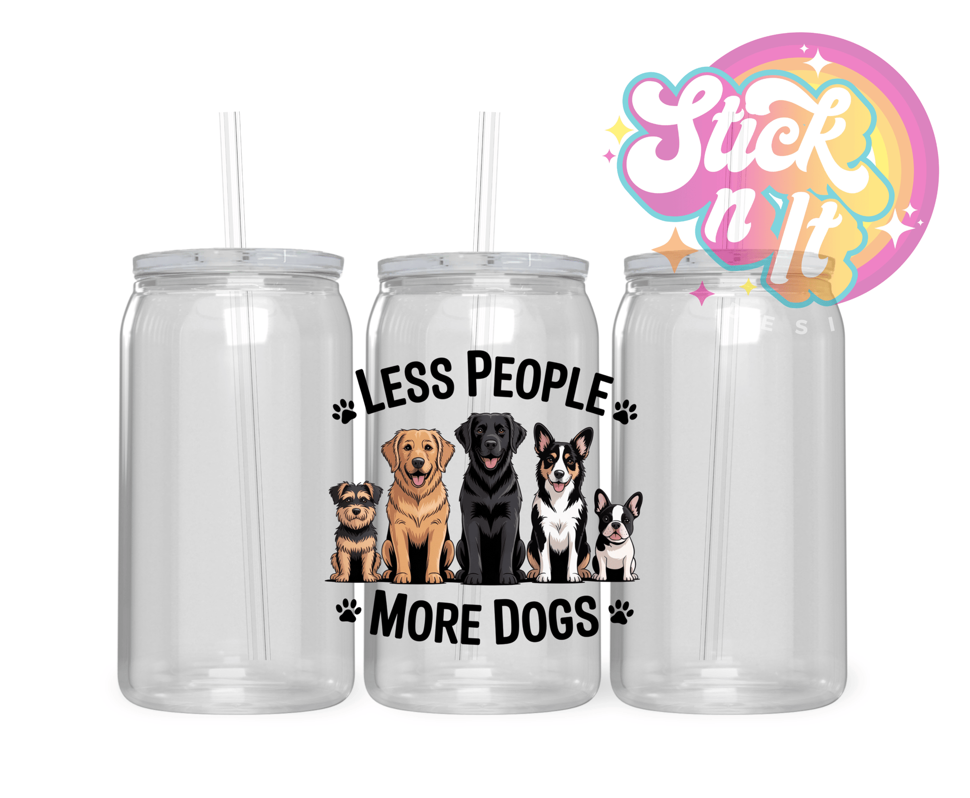 LESS PEOPLE MORE DOGS ACRYLIC CUP - Stick N It