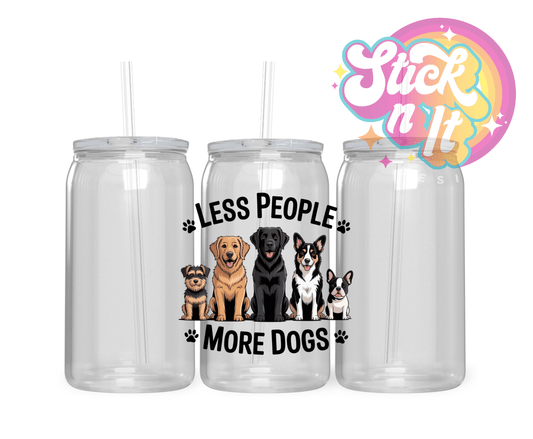 LESS PEOPLE MORE DOGS ACRYLIC CUP - Stick N It