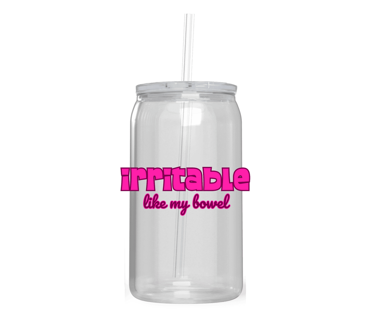 IRRITABLE LIKE MY BOWEL ACRYLIC CUP - Stick N It