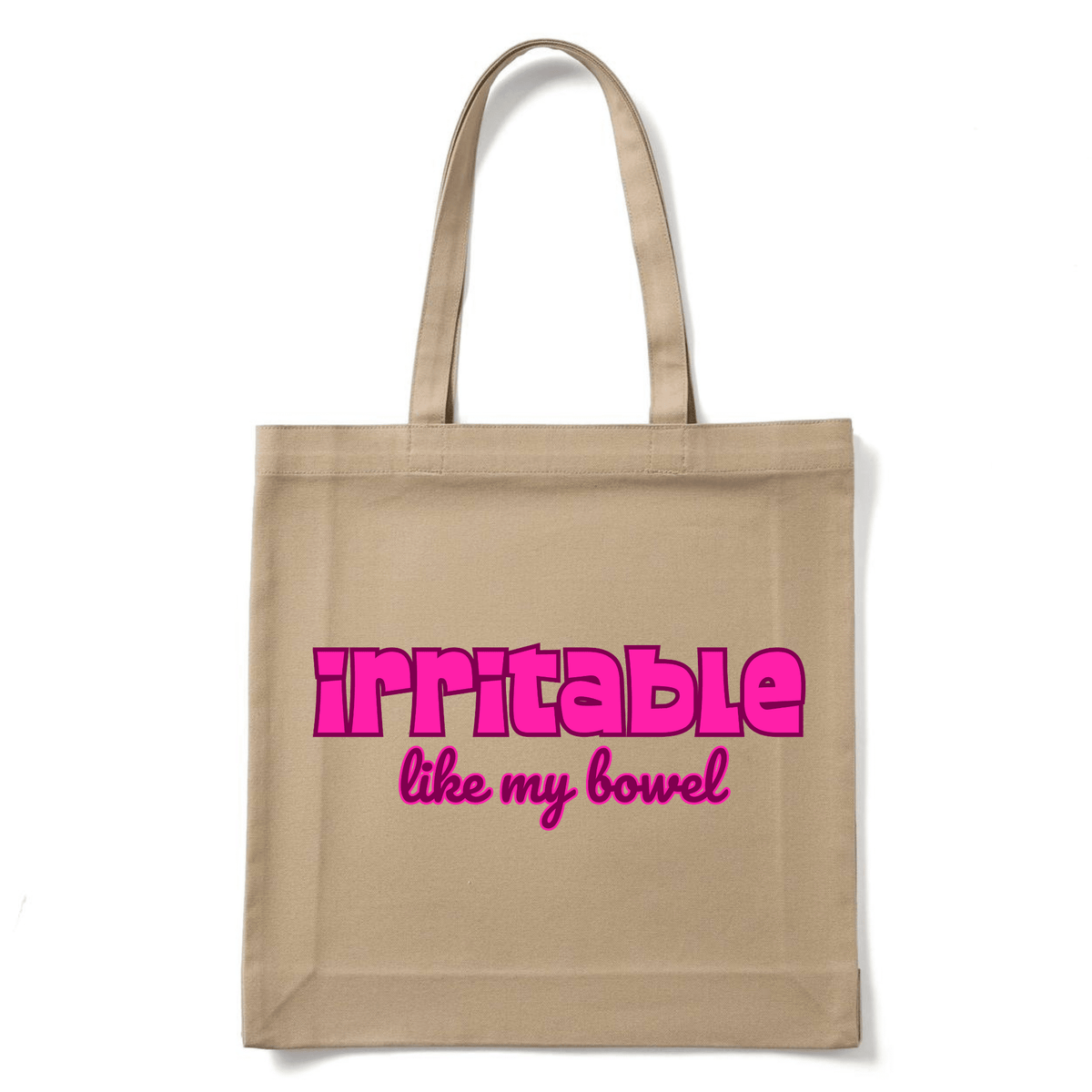 IRRITABLE LIKE MY BOWEL TOTE BAG - Stick N It