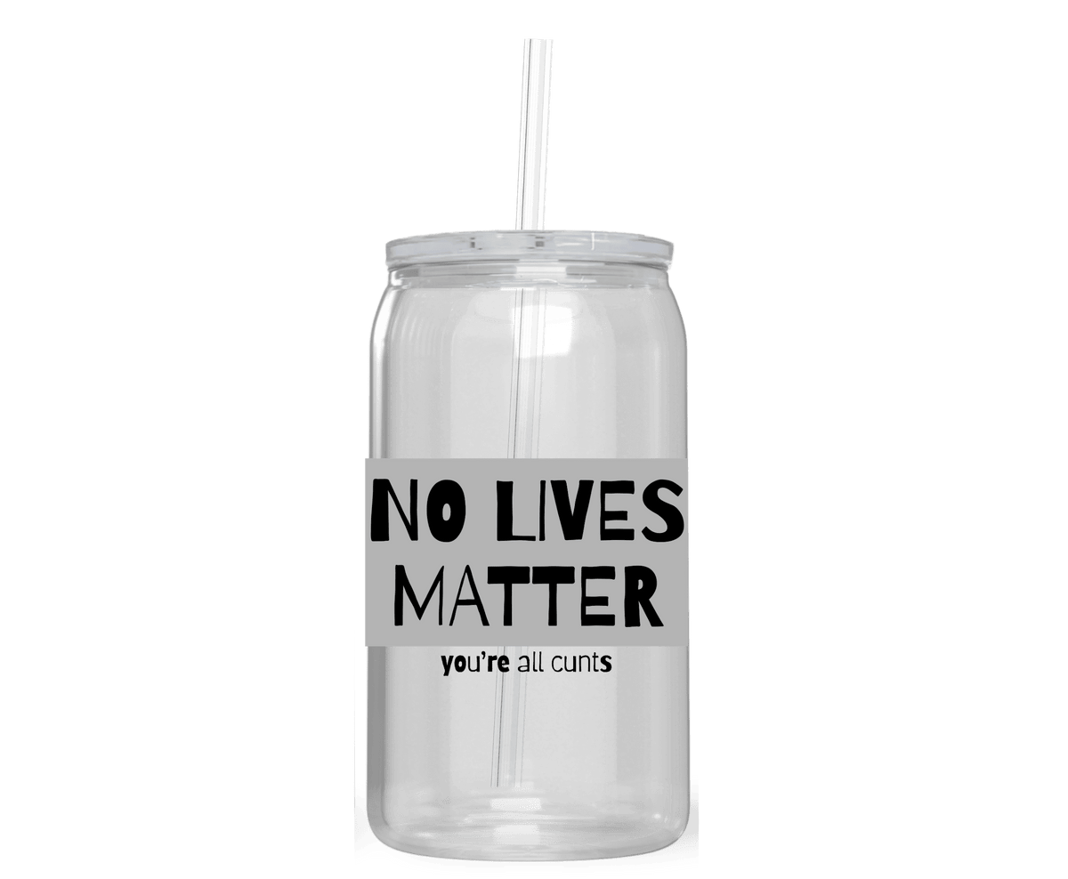 NO LIVES MATTER ACRYLIC CUP - Stick N It