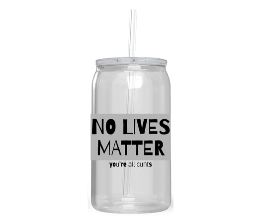 NO LIVES MATTER ACRYLIC CUP - Stick N It
