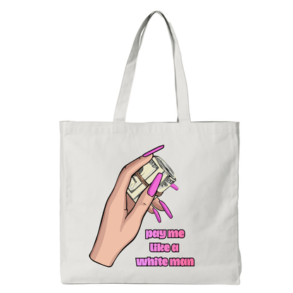 PAY ME LIKE A WHITE MAN TOTE BAG - Stick N It