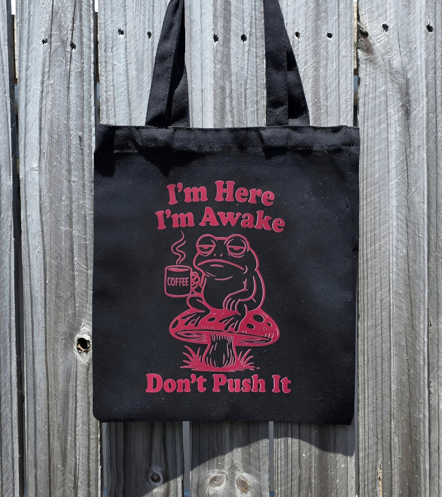 I'M HERE I'M AWAKE REUSABLE TOTE BAG - Stick N It