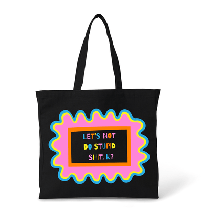 LET'S NOT DO STUPID SHIT, K? TOTE BAG - Stick N It