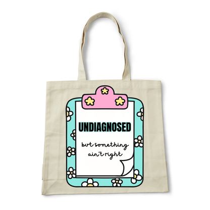 UNDIAGNOSED BUT SOMETHING AIN'T RIGHT TOTE BAG - Stick N It