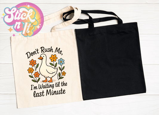 DON'T RUSH ME REUSABLE TOTE BAG - Stick N It