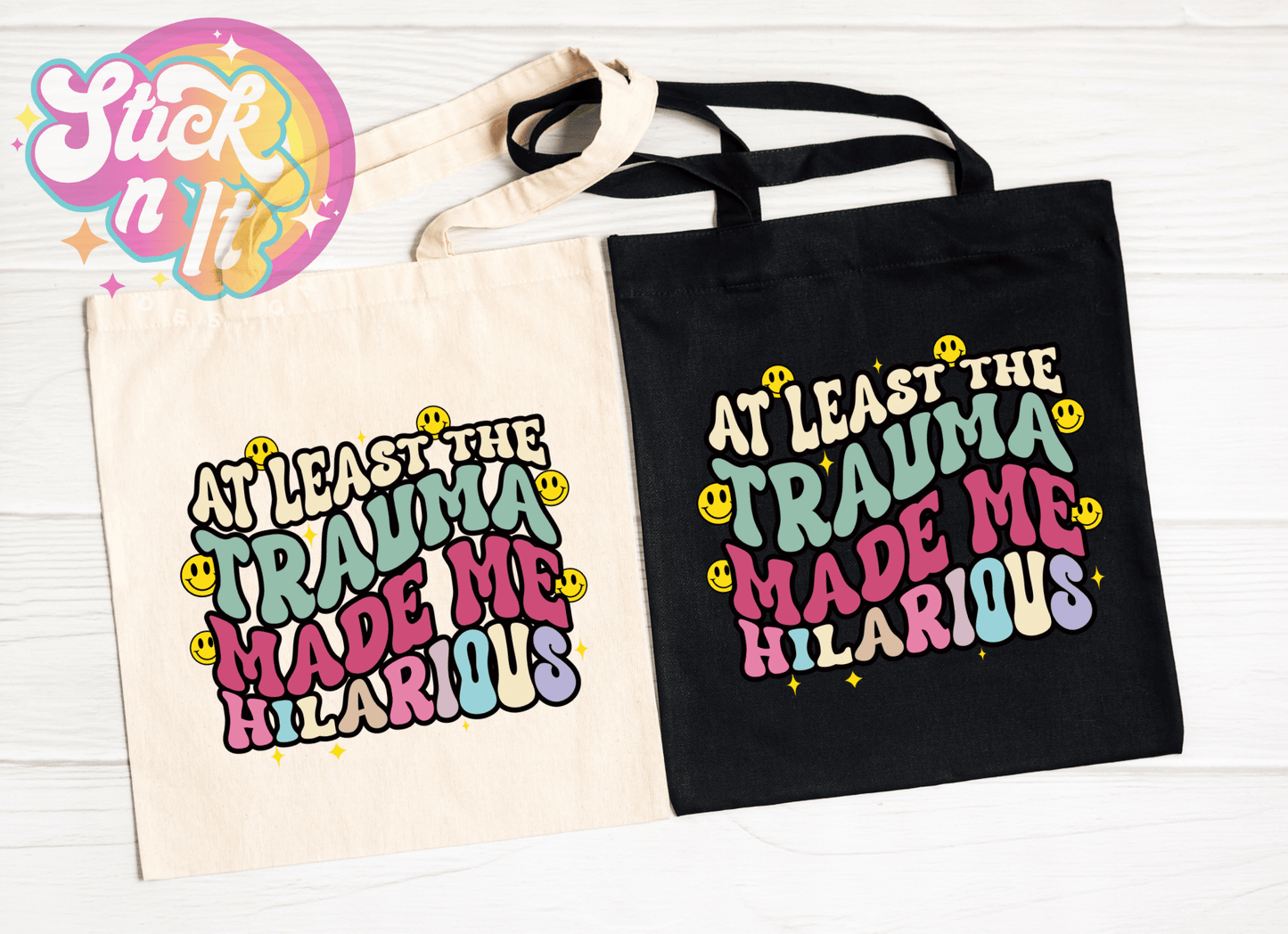 MY TRAUMA MADE ME HILARIOUS REUSABLE TOTE BAG - Stick N It