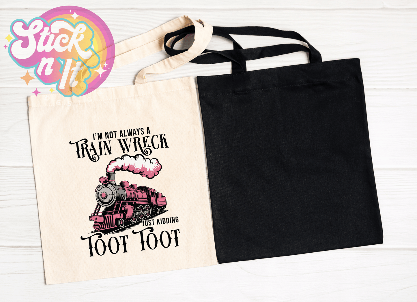 NOT ALWAYS A TRAIN WRECK REUSABLE TOTE BAG - Stick N It