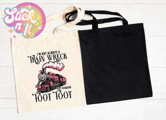 NOT ALWAYS A TRAIN WRECK REUSABLE TOTE BAG - Stick N It