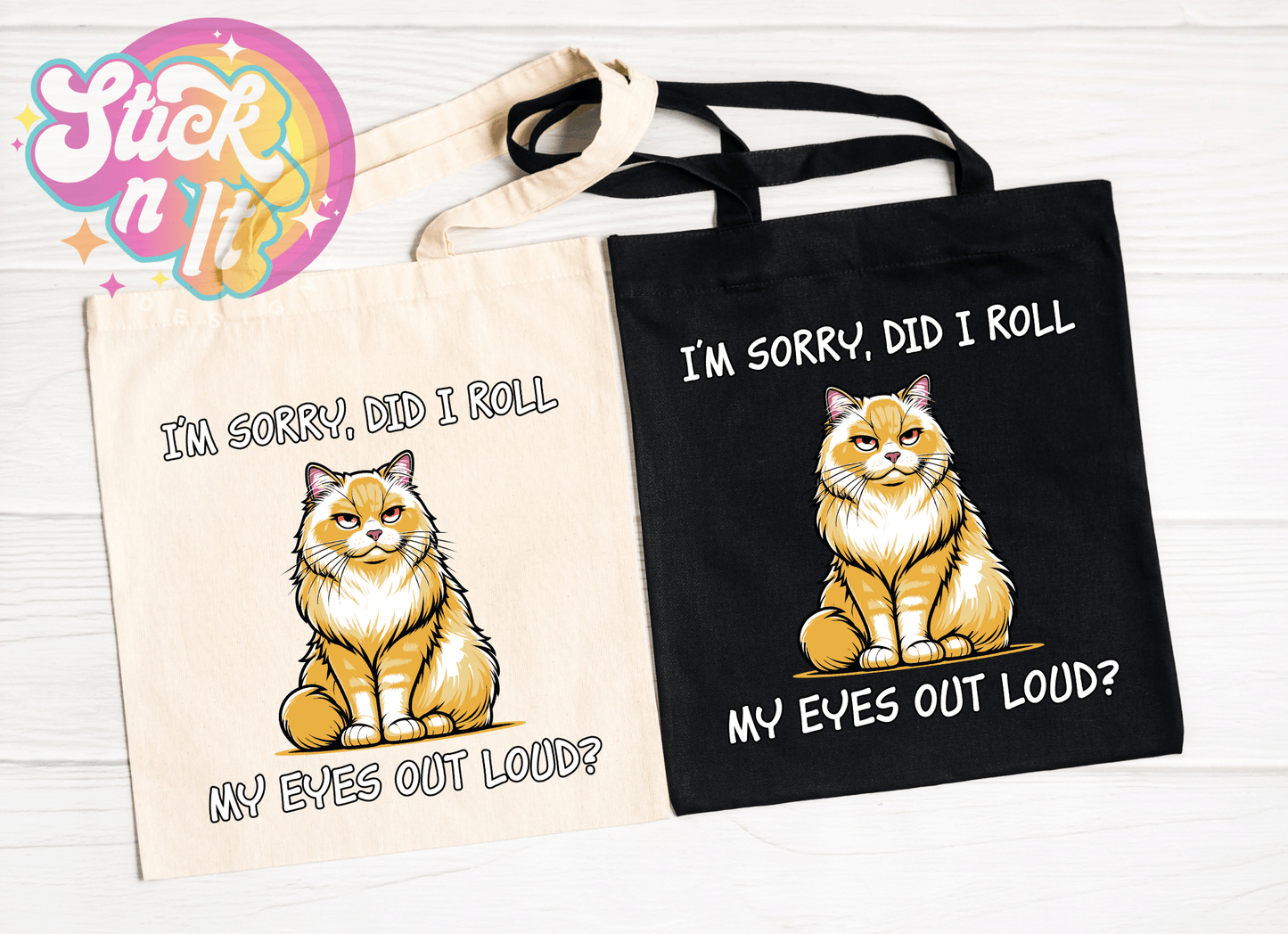 I'M SORRY DID I ROLL MY EYES OUT LOUD REUSABLE TOTE BAG - Stick N It