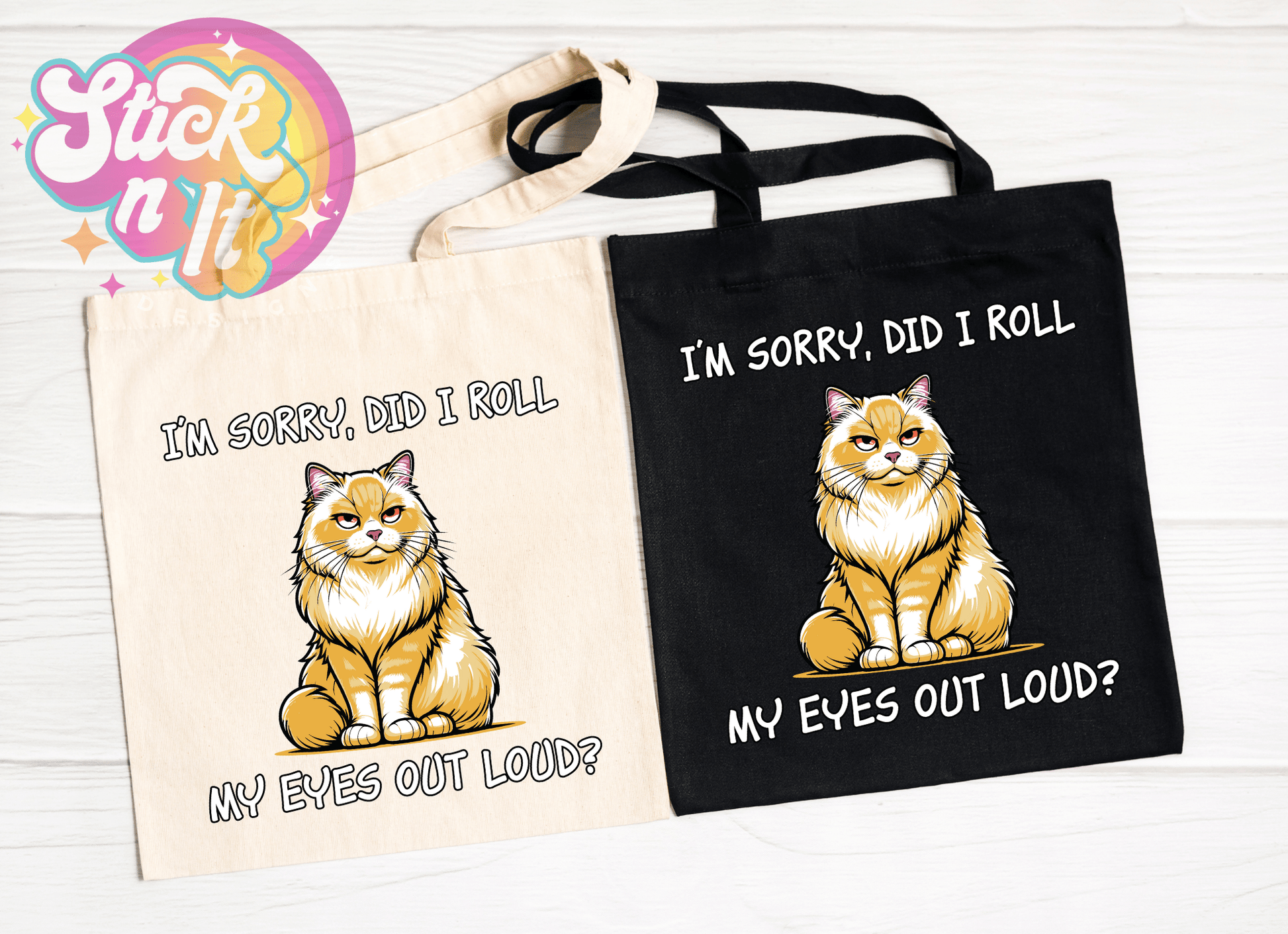 I'M SORRY DID I ROLL MY EYES OUT LOUD REUSABLE TOTE BAG - Stick N It