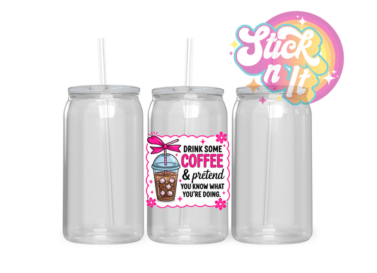 DRINK SOME COFFEE & PRETEND YOU KNOW ACRYLIC CUP - Stick N It