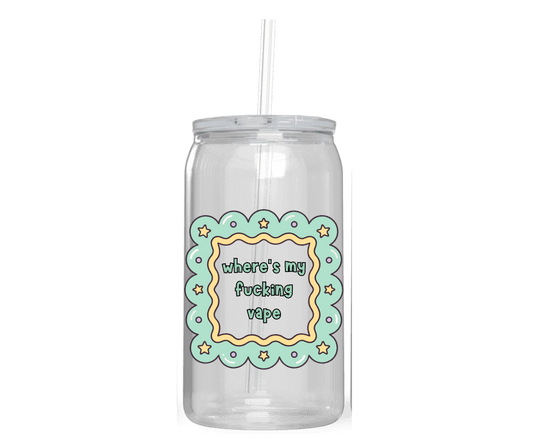 WHERE'S MY FUCKIN VAPE ACRYLIC CUP - Stick N It