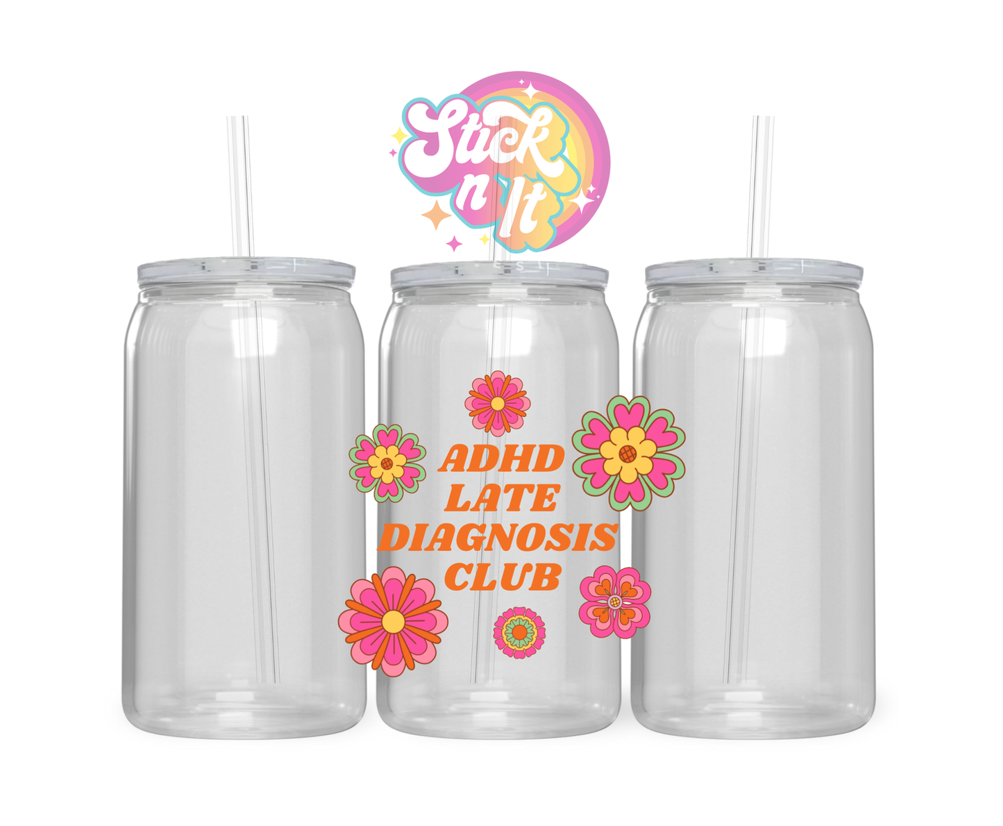 Acrylic cup featuring flowers and quote ADHD late diagnosis club
