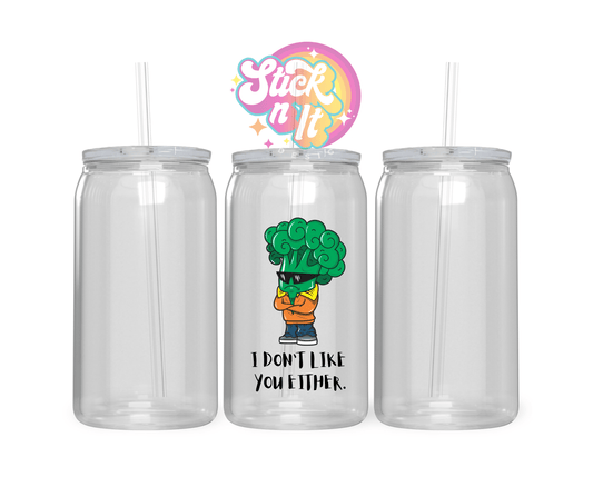 I DON'T LIKE YOU EITHER ACRYLIC CUP - Stick N It