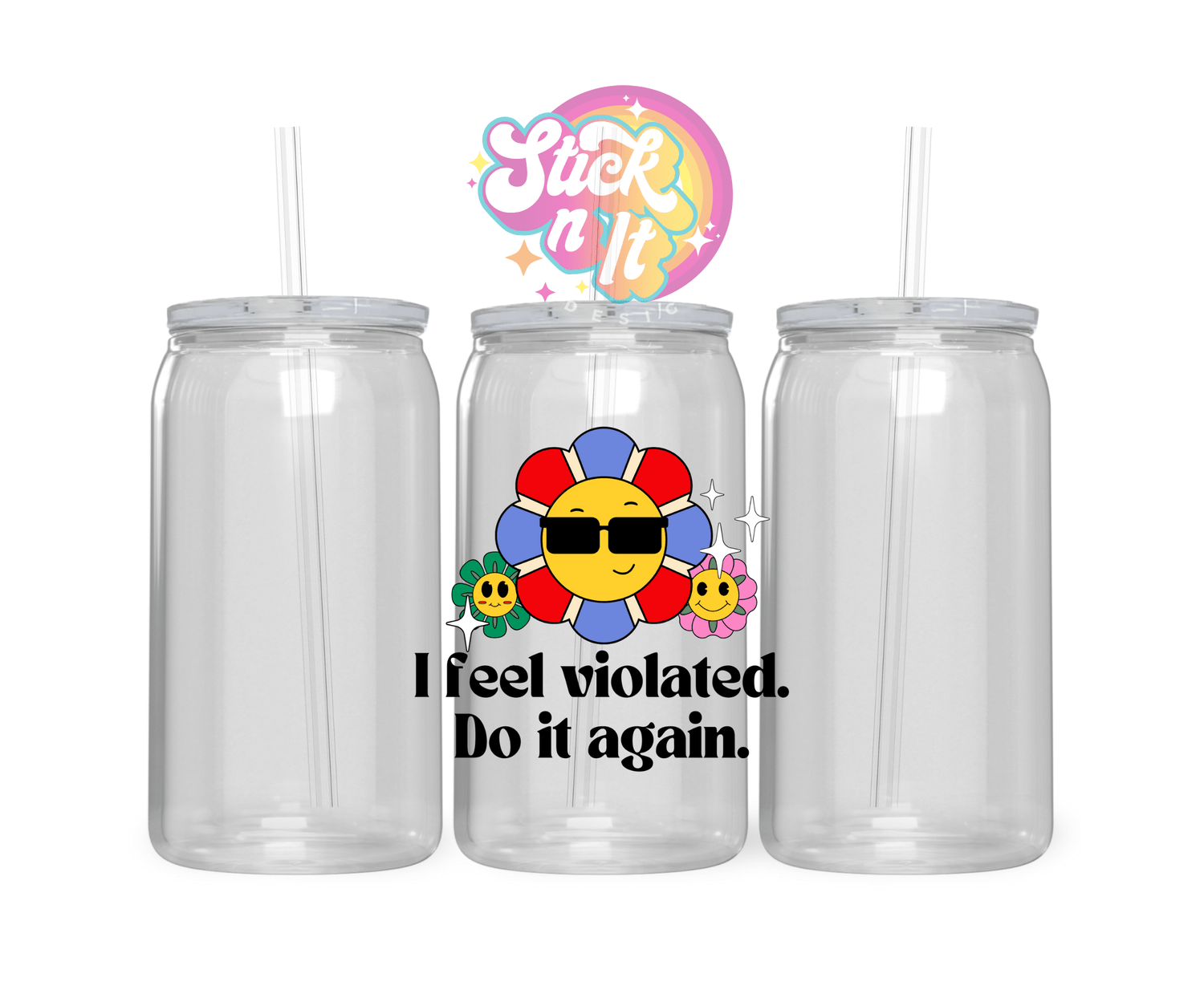 I FEEL VIOLATED ACRYLIC CUP - Stick N It