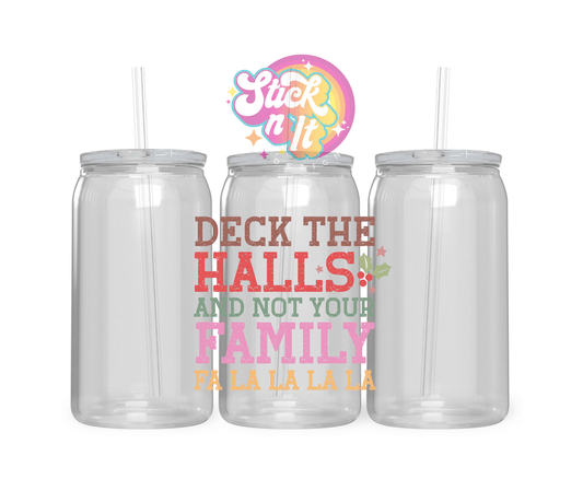 Acrylic cup featuring quote Deck the halls and not your family