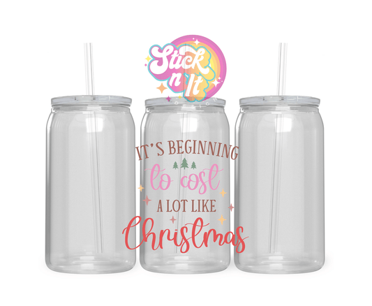 Acrylic cup featuring quote It's beginning to cost a lot like Christmas