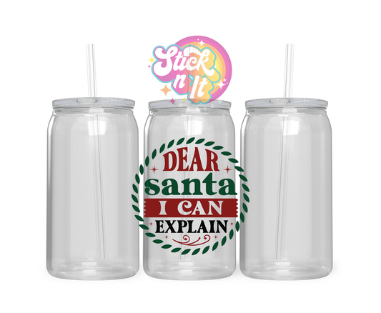 Acrylic cup featuring quote Dear Santa i can explain