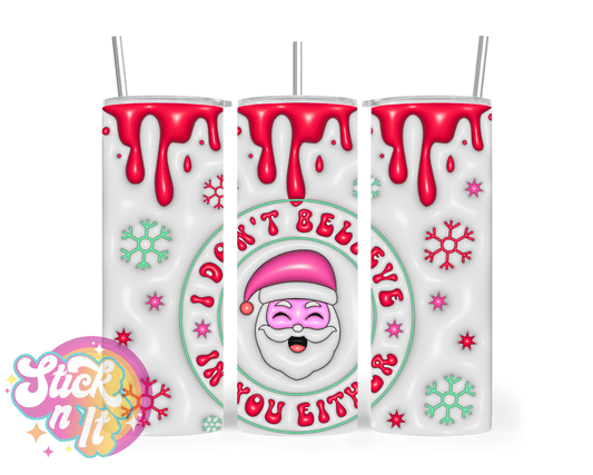 Stainless steel insulated tumbler featuring quote I don't believe in you either