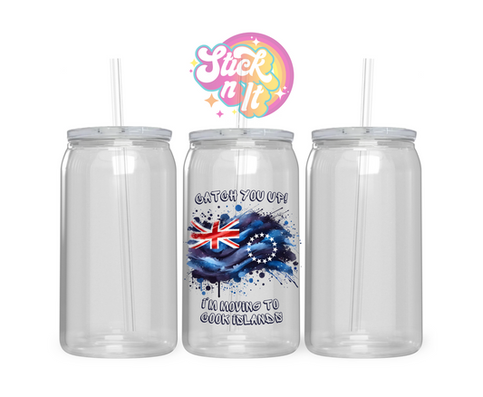 Acrylic cup featuring a watercolour style Cook Islands flag with quote Catch you up! I'm moving to Cook Islands