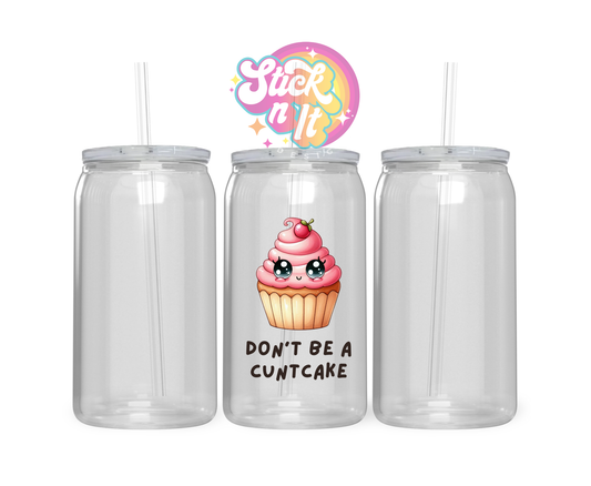 Acrylic cup featuring cute smiley face cupcake and quote Don't be a cuntcake