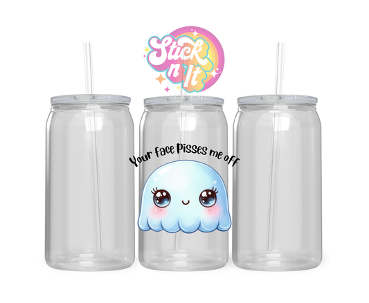 Acrylic cup featuring quote Your face pisses me off with a cute ghost