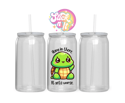 IT GET'S WORSE ACRYLIC CUP - Stick N It